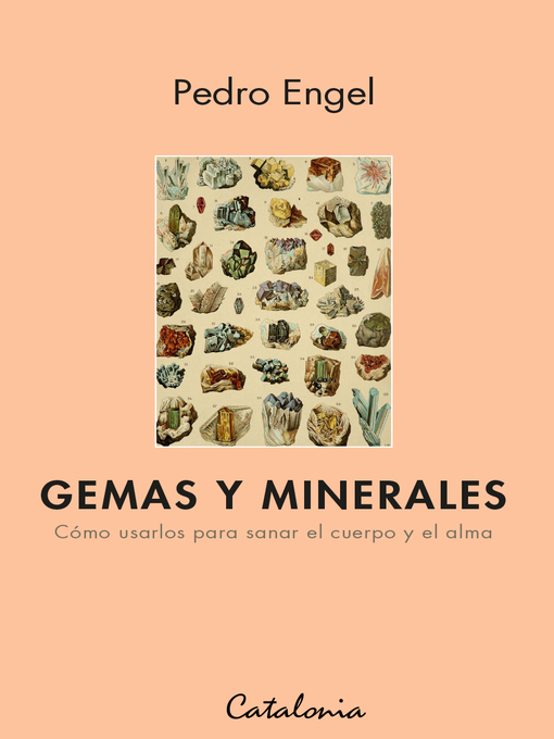 Title details for Gemas y minerales. Cómo usarlos para sanar el cuerpo y el alma by Pedro Engel - Available